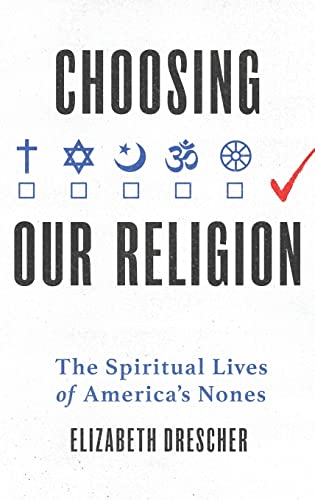 Drescher, E: Choosing Our Religion: The Spiritual Lives of America's Nones