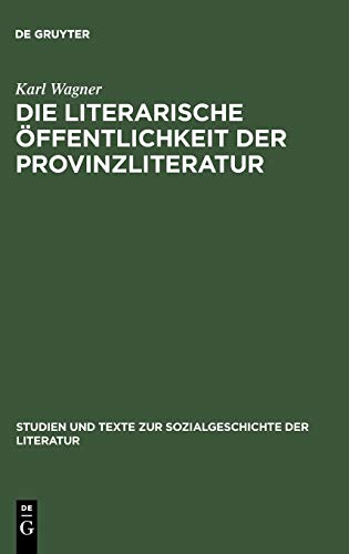 Die literarische Öffentlichkeit der Provinzliteratur: Der Volksschriftsteller Peter Rosegger (Studien und Texte zur Sozialgeschichte der Literatur, Band 36)