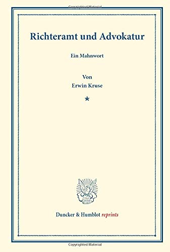 Richteramt und Advokatur.: Ein Mahnwort. (Duncker & Humblot reprints)