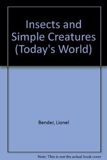 Insects and Simple Creatures (Today's World S.)