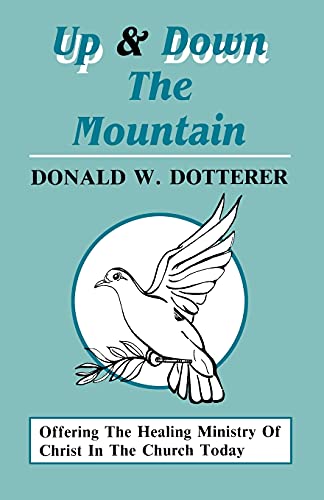 Up And Down The Mountain: Offering The Healing Ministry Of Christ In The Church Today