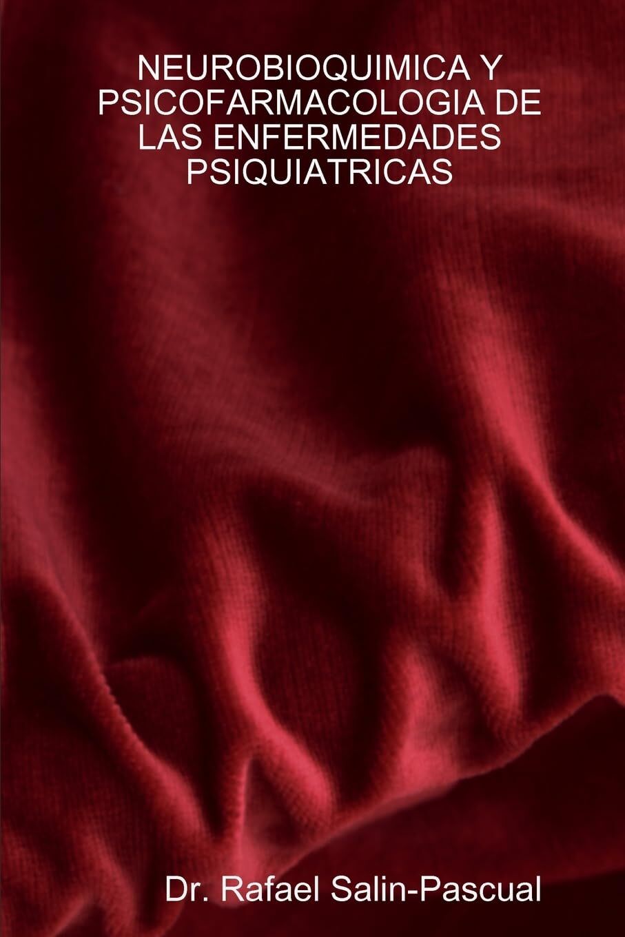 NEUROBIOQUIMICA Y PSICOFARMACOLOGIA DE LAS ENFERMEDADES PSIQUIATRICAS