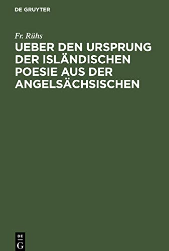 Ueber den Ursprung der isländischen Poesie aus der angelsächsischen: Nebst vermischten Bemerküngen über die nordische Dichtkunst und Mythologie