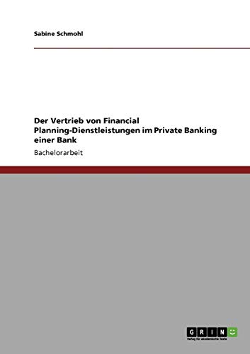 Der Vertrieb von Financial Planning-Dienstleistungen im Private Banking einer Bank