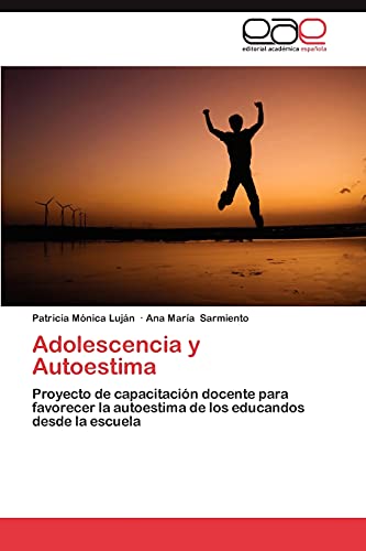 Adolescencia y Autoestima: Proyecto de capacitación docente para favorecer la autoestima de los educandos desde la escuela