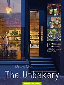 The Unbakery: 130 Highlights aus dem rohköstlich-veganen Trend-Café