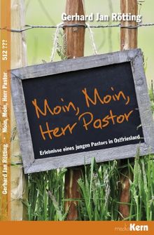 Moin, moin, Herr Pastor: Erlebnisse eines jungen Pastors in Ostfriesland von Rötting, Gerhard Jan | Buch | Zustand sehr gut