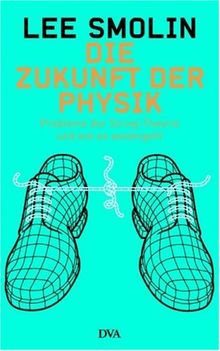 Die Zukunft der Physik: Probleme der String-Theorie und wie es weitergeht