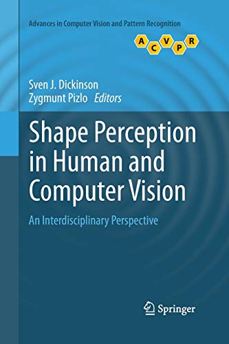 Shape Perception in Human and Computer Vision: An Interdisciplinary Perspective (Advances in Computer Vision and Pattern Recognition)