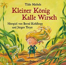 Kleiner König Kalle Wirsch: Hörspiel von Bernd Kohlhepp und Jürgen Treyz