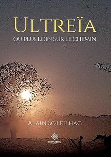 Ultreïa ou plus loin sur le chemin