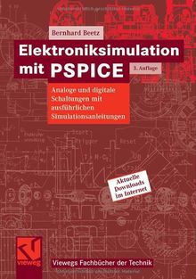 Elektroniksimulation mit PSPICE: Analoge und digitale Schaltungen mit ausführlichen Simulationsanleitungen (Viewegs Fachbücher der Technik)