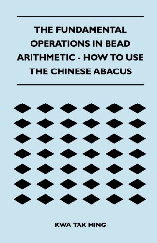 Ming, Kwa Tak The Fundamental Operations In Bead Arithmetic - How To Use The Chinese Abacus