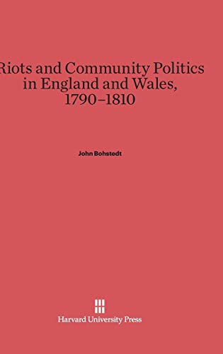 Riots and Community Politics in England and Wales, 1790-1810