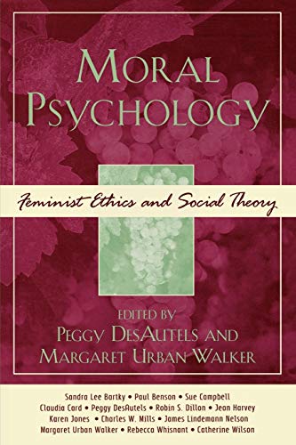 Moral Psychology: Feminist Ethics and Social Theory (Feminist Constructions)