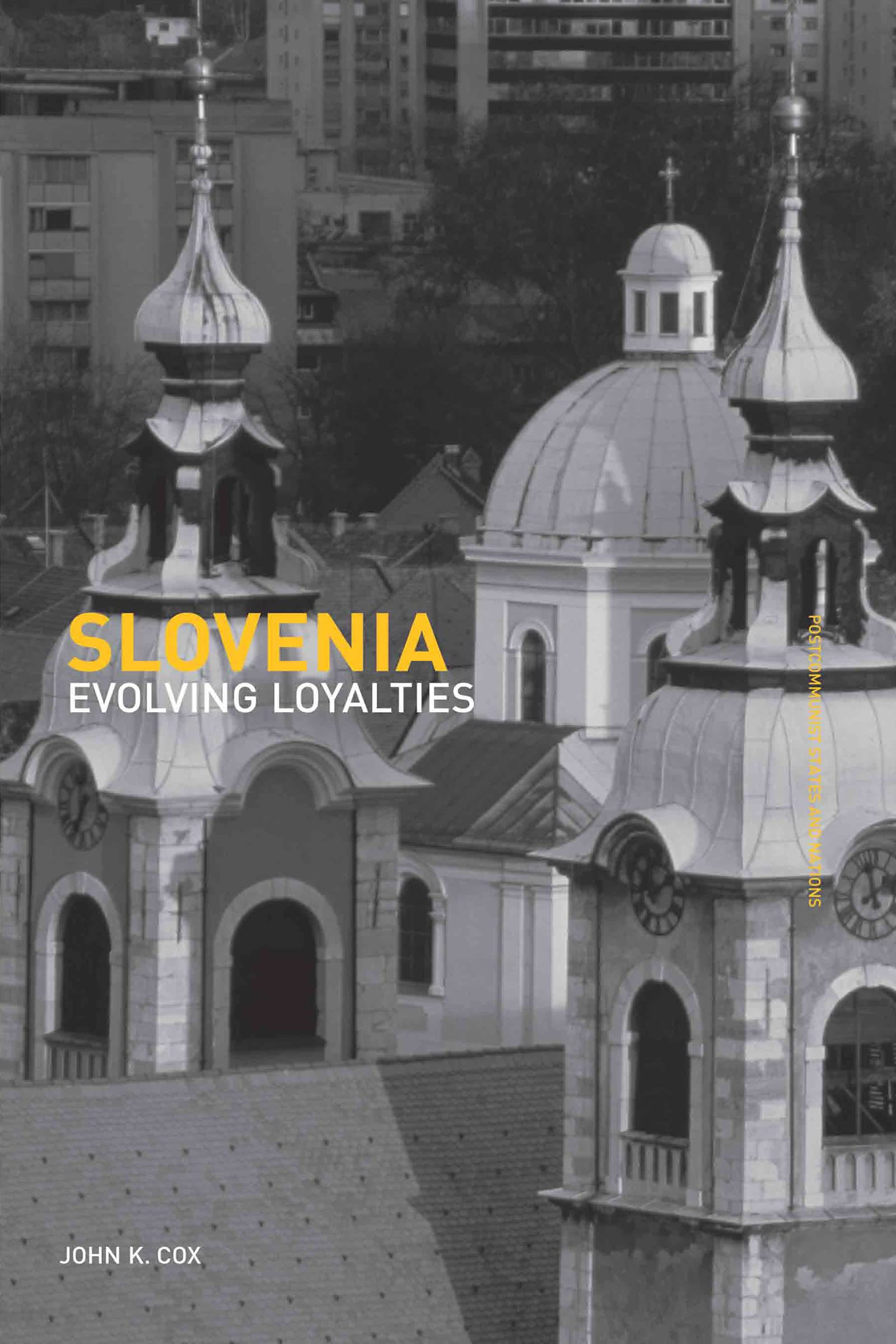 Slovenia: Evolving Loyalties (Postcommunist States and Nations, Band 18)