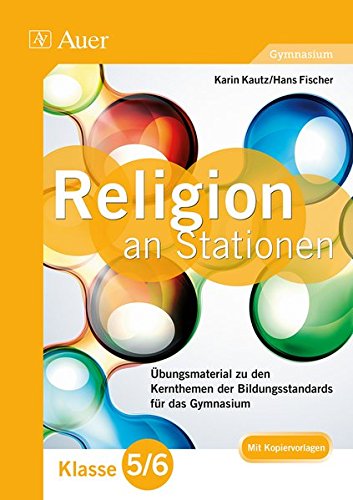 Katholische Religion an Stationen 5-6 Gymnasium: Übungsmaterial zu den Kernthemen des Lehrplans für das Gymnasium Klasse 5/6