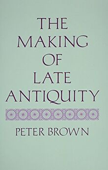 Brown, P: Making of Late Antiquity (Paper) (Jackson Lectures, Band 2)