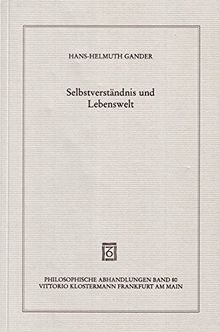 Selbstverständnis und Lebenswelt. Grundzüge einer phänomenologischen Hermeneutik im Ausgang von Husserl und Heidegger