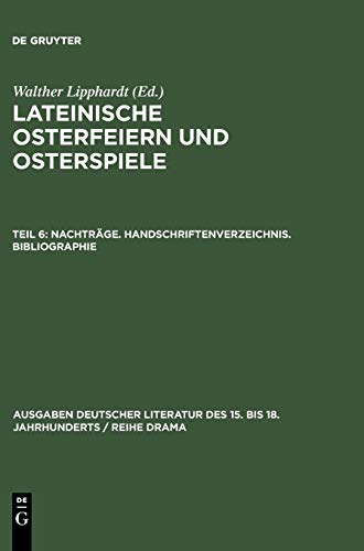 Nachträge. Handschriftenverzeichnis. Bibliographie (Ausgaben deutscher Literatur des 15. bis 18. Jahrhunderts / Reihe Drama, Band 5)