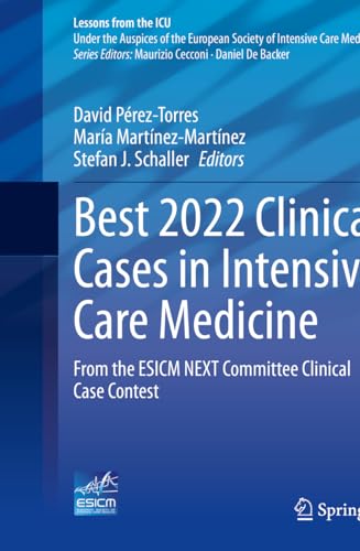 Best 2022 Clinical Cases in Intensive Care Medicine: From the ESICM NEXT Committee Clinical Case Contest (Lessons from the ICU)