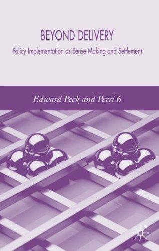 Beyond Delivery: Policy Implementation as Sense-Making and Settlement