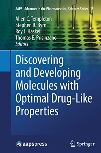 Discovering and Developing Molecules with Optimal Drug-Like Properties (AAPS Advances in the Pharmaceutical Sciences Series, 15, Band 15)