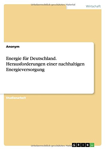 Energie für Deutschland. Herausforderungen einer nachhaltigen Energieversorgung