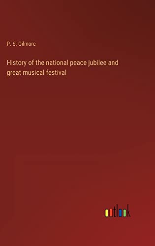 History of the national peace jubilee and great musical festival