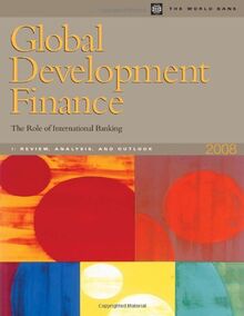 Global Development Finance 2008: The Role of International Banking: Review, Analysis, and Outlook