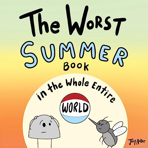 The Worst Summer Book in the Whole Entire World (Entire World Books)