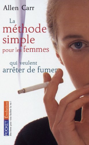 La méthode simple pour les femmes qui veulent arrêter de fumer : arrêter de  fumer sans prendre du poids, c'est possible ! de Allen Carr