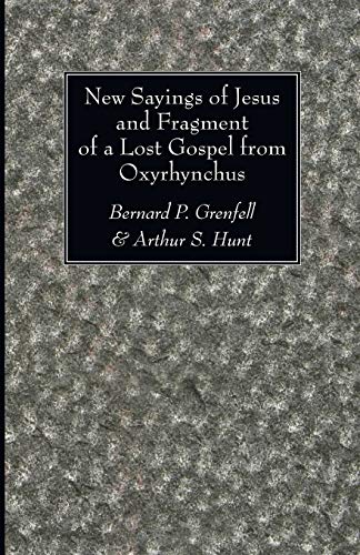 New Sayings of Jesus and Fragment of a Lost Gospel from Oxyrhynchus
