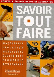 Savoir tout faire : maçonnerie, isolation, menuiserie, électricité, plomberie, revêtements