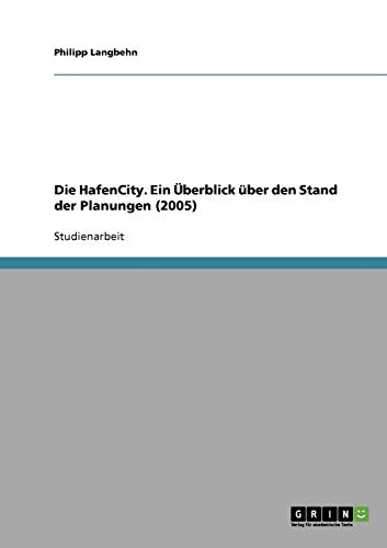 Die HafenCity. Ein Überblick über den Stand der Planungen (2005)