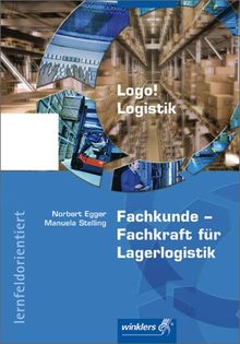 Logo! Logistik: Fachkunde - Fachkraft für Lagerlogistik: Schülerbuch, 5., überarbeitete Auflage, 2012