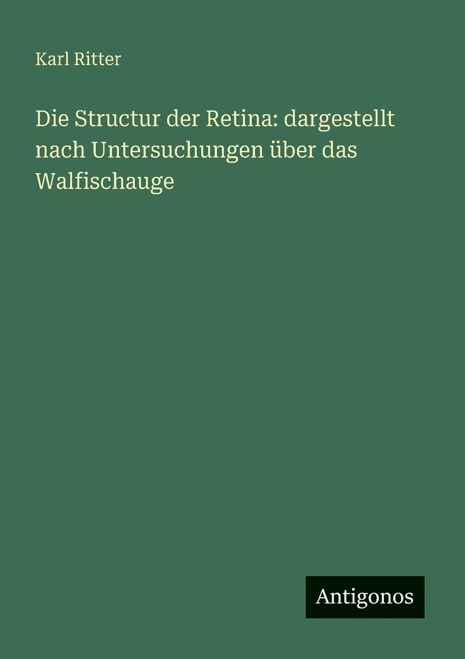 Die Structur der Retina: dargestellt nach Untersuchungen über das Walfischauge