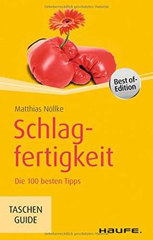 Schlagfertigkeit: Die 100 besten Tipps (Haufe TaschenGuide)