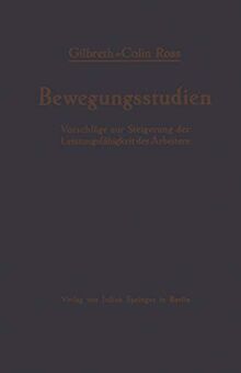 Bewegungsstudien: Vorschläge Zur Steigerung Der Leistungsfähigkeit Des Arbeiters