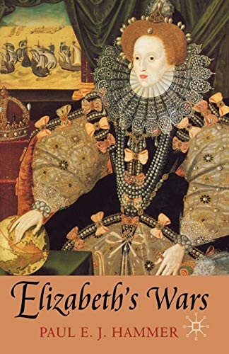 Elizabeth's Wars: War, Government and Society in Tudor England, 1544-1604 (British History in Perspective S)