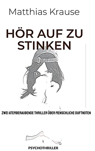 HÖR AUF ZU STINKEN: ZWEI ATEMBERAUBENDE THRILLER ÜBER MENSCHLICHE DUFTNOTEN