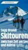 Spezialführer Skitouren zwischen Zell am See und Kühtai. 60 schöne Tagestouren