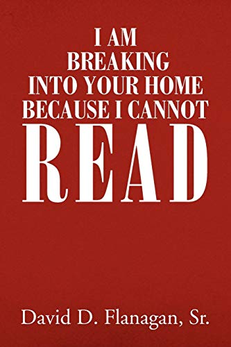 I Am Breaking Into Your Home Because I Cannot Read