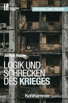 Logik und Schrecken des Krieges (Kohlhammer Trilogien, Band 1)