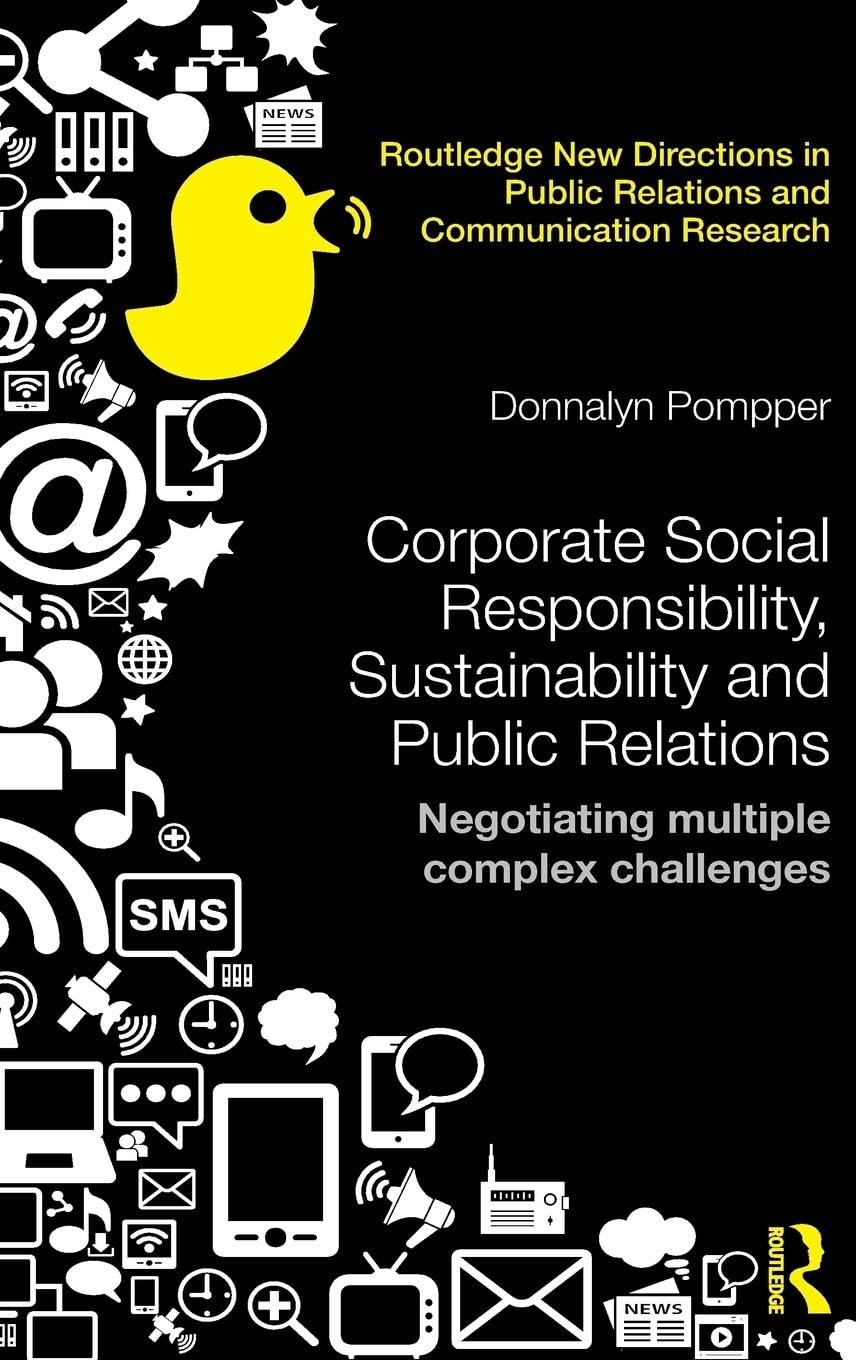 Corporate Social Responsibility, Sustainability and Public Relations: Negotiating Multiple Complex Challenges (Routledge New Directions in Public Relations and Communication Research)
