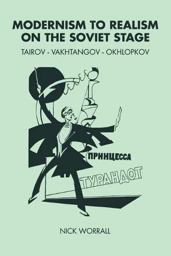 Modernism to Realism on the Soviet Stage: Tairov- Vakhtangov-Okhlopkov