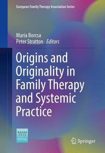 Origins and Originality in Family Therapy and Systemic Practice (European Family Therapy Association Series)
