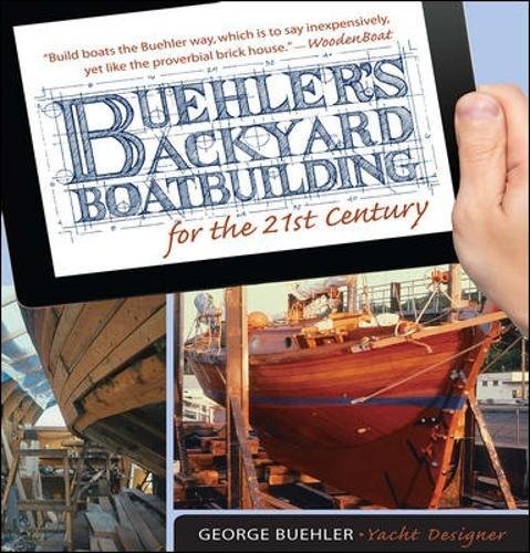 George Buehler Buehler's Backyard Boatbuilding For The 21st Century