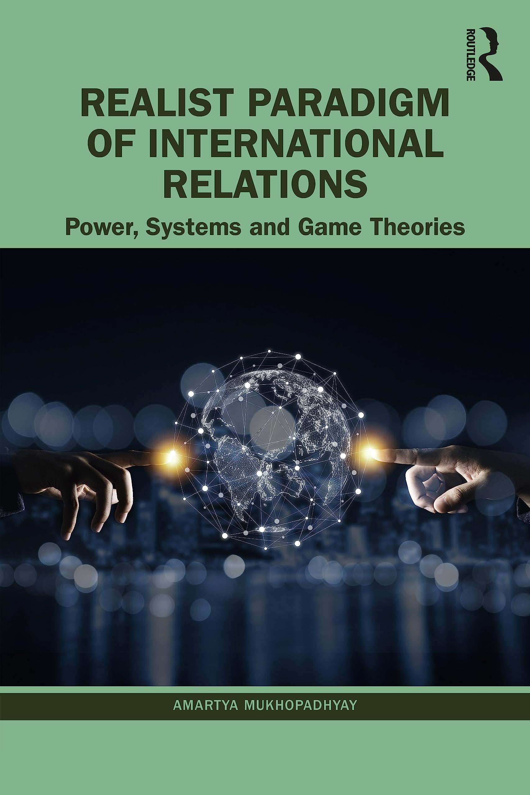 Amartya Mukhopadhyay Realist Paradigm Of International Relations, Power, Systems And Game Theories