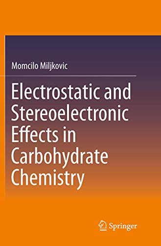 Electrostatic and Stereoelectronic Effects in Carbohydrate Chemistry